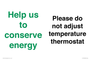 Help us to conserve energy - Please do not adjust temperature thermostat